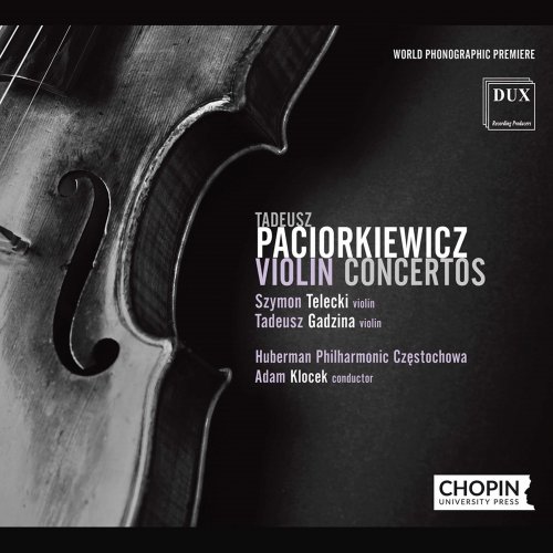 Szymon Telecki, Tadeusz Gadzina, Huberman Philharmonic Częstochowa, Adam Klocek - Paciorkiewicz: Violin Concertos (2021)