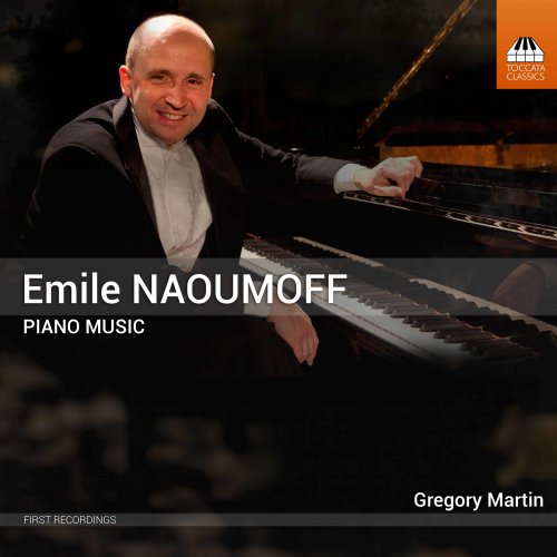 Gregory Martin - Émile Naoumoff: Complete Piano Music (2021) [Hi-Res]