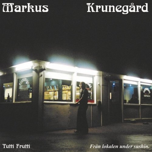 Markus Krunegard - Tutti Frutti: Fran Lokalen Under Sushin (2021)