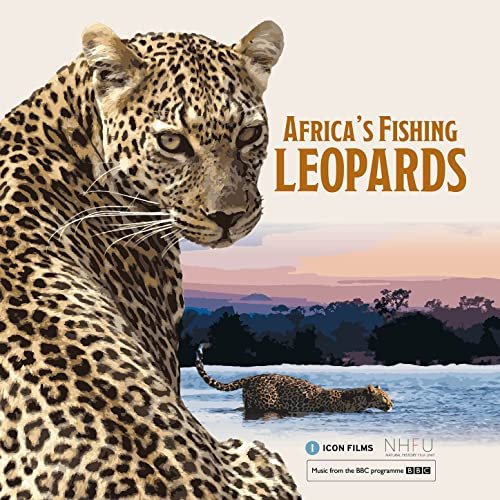 Batch Gueye, William Goodchild & Dan Brown - Africa's Fishing Leopards (Music from the Original TV Show) (2021) [Hi-Res]