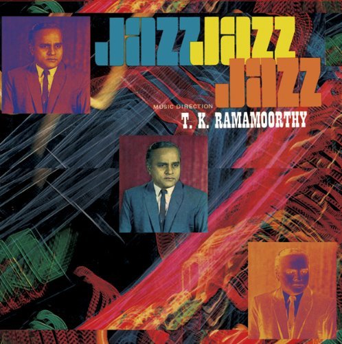 T.K. Ramamoorthy - Fabulous Notes and Beats of the Indian Carnatic-Jazz (2011)