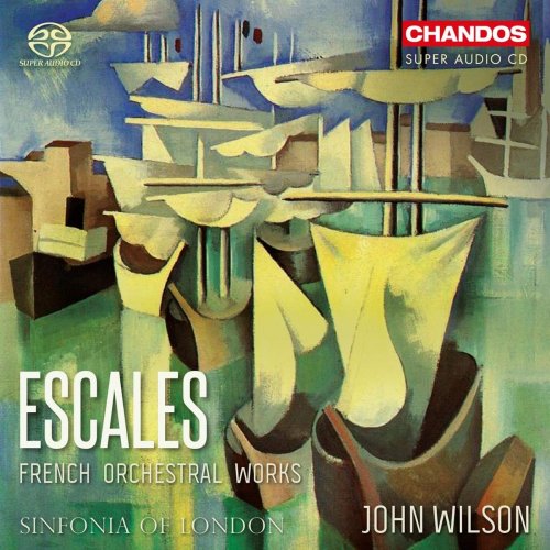 Sinfonia of London & John Wilson - Escales: French Orchestral Works (2020) [CD-Rip]