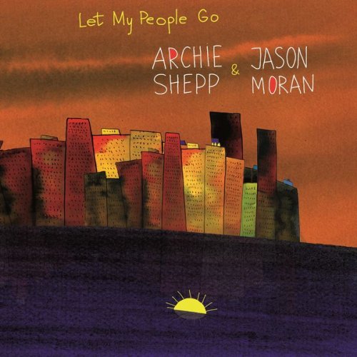 Archie Shepp & Jason Moran - Let My People Go (2021) [Hi-Res]