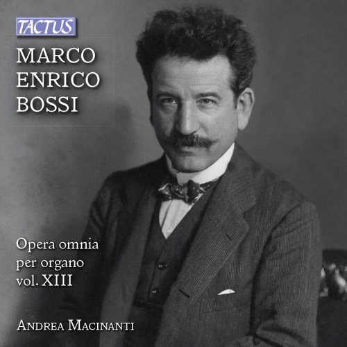 Andrea Macinanti - Bossi: Opera omnia per organo, Vol. 13 (2018)