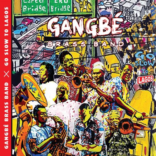 Gangbé Brass Band - Go Slow to Lagos (2015)