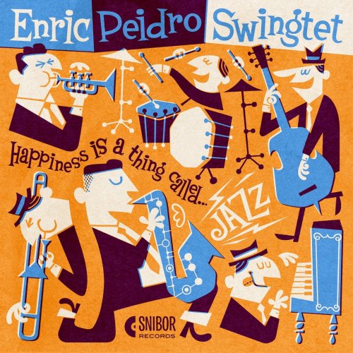 Enric Peidro Swingtet - Happiness is a Thing Called...Jazz!! (2021)