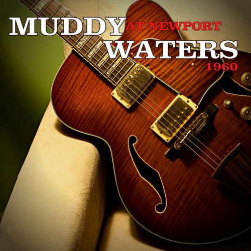 Muddy Waters - Muddy Waters at Newport 1960 (2021) [Hi-Res]