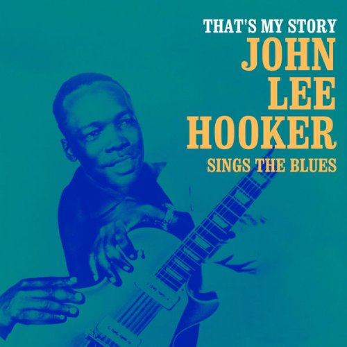 John Lee Hooker - That's My Story (2021) [Hi-Res]