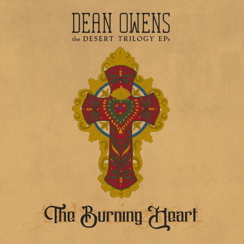 Dean Owens - The Burning Heart (The Desert Trilogy EPs, Vol 1) (2021)