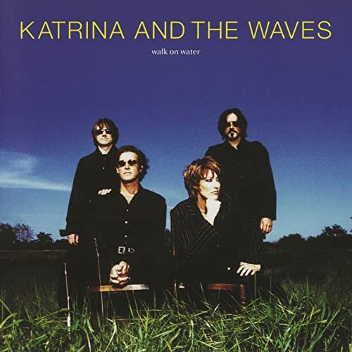 Katrina & The Waves - Walk On Water (Expanded Edition) (1997)