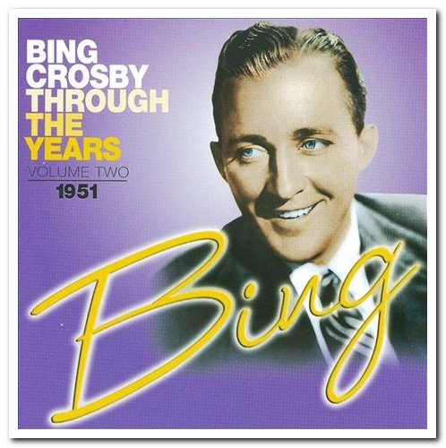 Bing Crosby - Through The Years Vol. 1: 1950-1951 & Vol. 2: 1951 (2008)