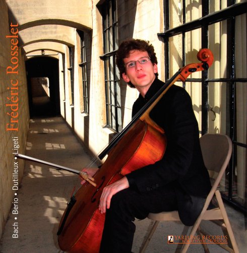 Frederic Rosselet - Bach, Berio, Dutilleux & Ligeti: Cello Works (2011) [Hi-Res]