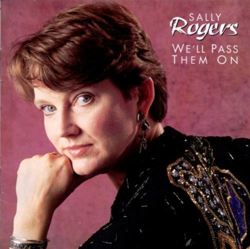 Sally Rogers - Well Pass Them On (1995)