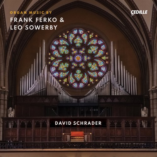 David Schrader - Frank Ferko & Leo Sowerby: Organ Music (2021)