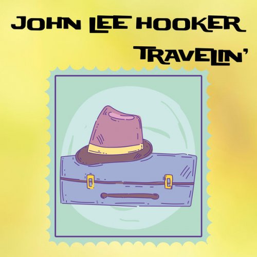 John Lee Hooker - Travelin' (2021) [Hi-Res]