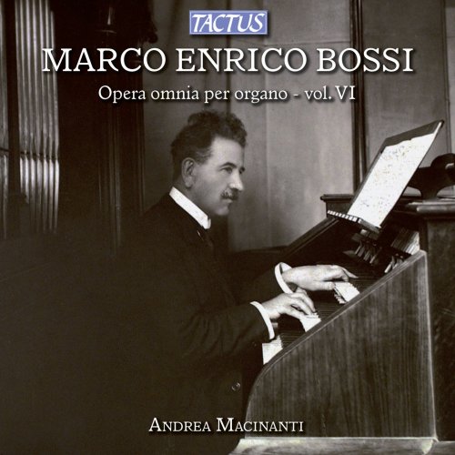 Andrea Macinanti - Bossi: Opera omnia per Organo, Vol. 6 (2012)