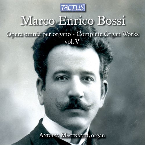 Andrea Macinanti - Bossi: Opera omnia per organo, Vol. 5 (2012)