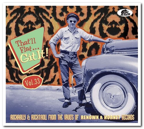 VA - That'll Flat... Git It! Vol. 33: Rockabilly & Rock’N'Roll From The Vaults Of Renown & Hornet Records (2020)