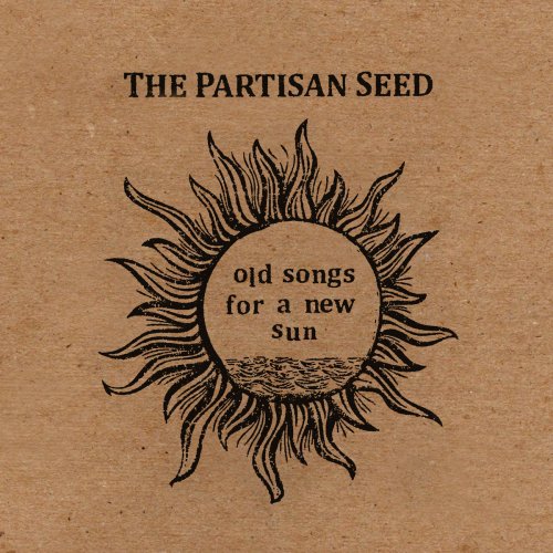 The Partisan Seed - Old Songs for a New Sun (2021) [Hi-Res]