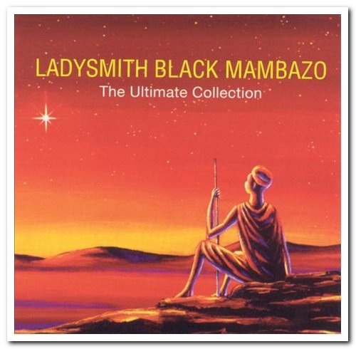 Ladysmith Black Mambazo - Best Of & The Ultimate Collection & The Chillout Sessions (1992-2002)