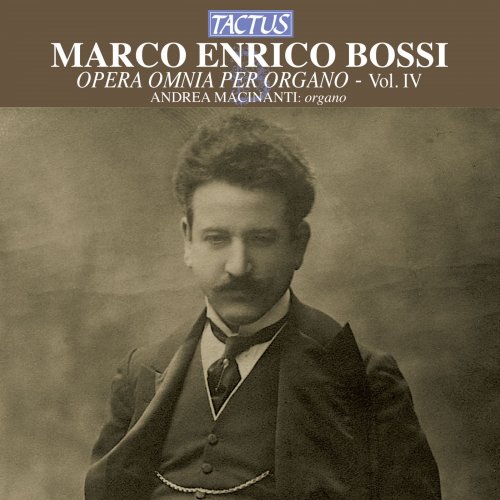 Andrea Macinanti - Bossi: Opera omnia per organo, Vol. 4 (2013)