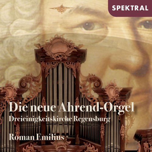 Roman Emilius - Die neue Ahrend-Orgel - Dreieinigkeitskirche Regensburg (2021) [Hi-Res]