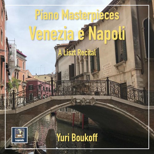 Yuri Boukoff - Venezia e Napoli: A Liszt Recital (2021) [Hi-Res]