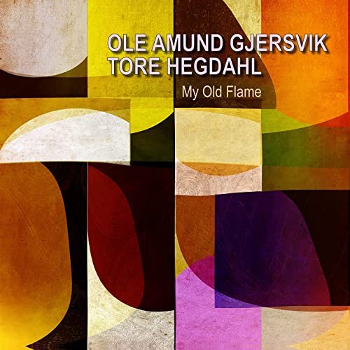 Ole Amund Gjersvik & Tore Hegdahl - My Old Flame (2021) Hi Res