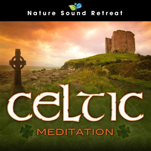 Nature Sound Retreat - Celtic Meditation (2021) [Hi-Res]