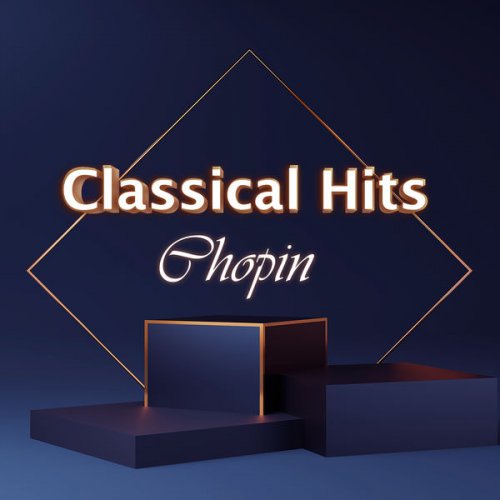 Frédéric Chopin - Classical Hits: Chopin (2021) FLAC