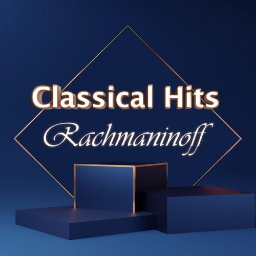 Serge Rachmaninoff - Classical Hits: Rachmaninoff (2021) FLAC