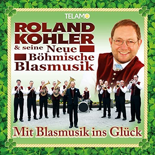 Roland Kohler & seine neue Böhmische Blasmusik - Mit Blasmusik ins Glück (2021)