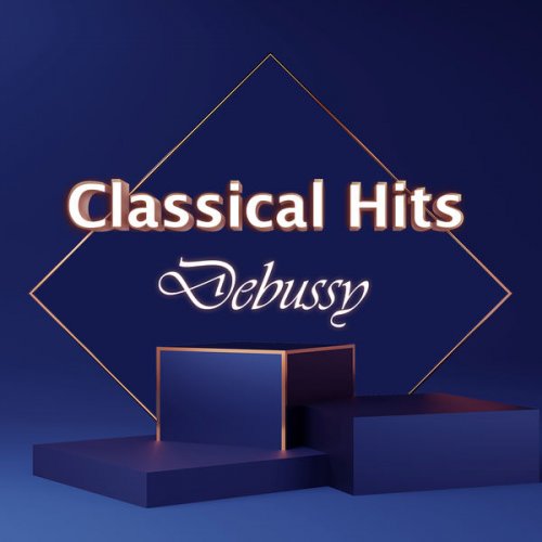 Claude Debussy - Classical Hits: Debussy (2021) FLAC