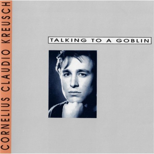 Cornelius Claudio Kreusch - Talking to a Goblin (2021)