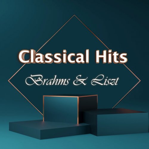 Johannes Brahms - Classical Hits: Brahms & Liszt (2021) FLAC
