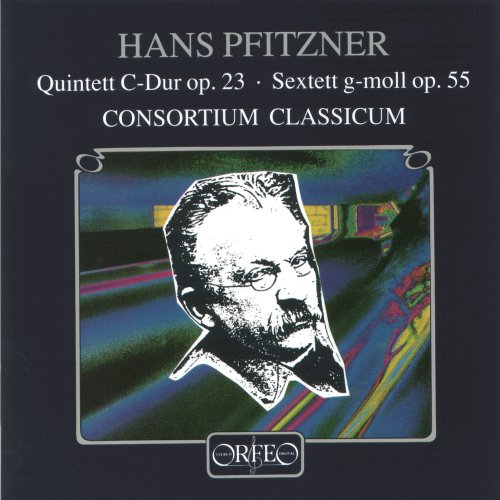 Consortium Classicum - Pfitzner: Quintet in C Major, Op. 23 & Sextet in G Minor, Op. 55 (2016)