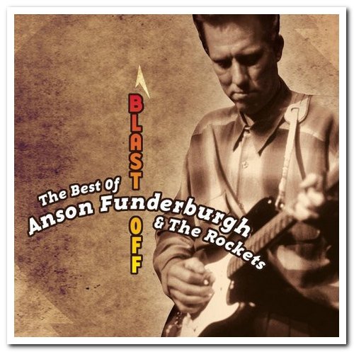 Anson Funderburgh & the Rockets - The Best of Anson Funderburgh & The Rockets: Blast Off (2006)