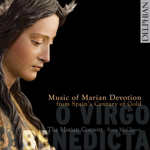 The Marian Consort & Rory McCleery - O Virgo Benedicta: Music of Marian Devotion from Spain's Century of Gold (2010)