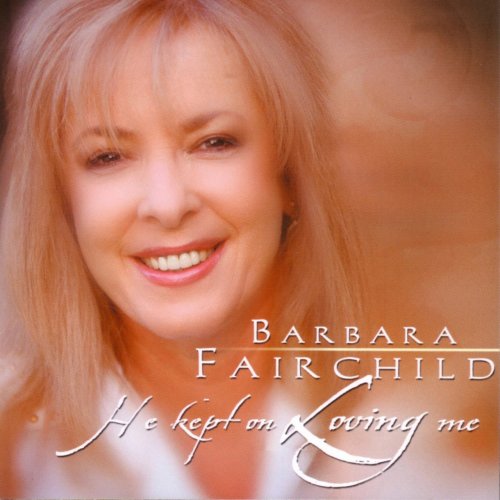 Barbara Fairchild -  He Kept On Loving Me (2006)