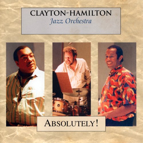 Clayton-Hamilton Jazz Orchestra - Absolutely! (1994)