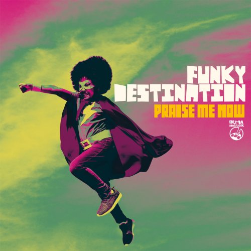 Funky Destination - Praise Me Now (2021) [Hi-Res]