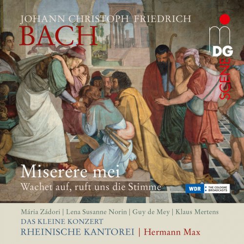 Rheinische Kantorei, Hermann Max, Das Kleine Konzert - J.C.F. Bach: Miserere Mei / Wachet Auf, Ruft Uns Die Stimme (2017)