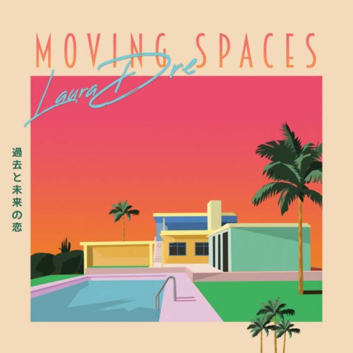 Laura Dre - Moving Spaces (2021)
