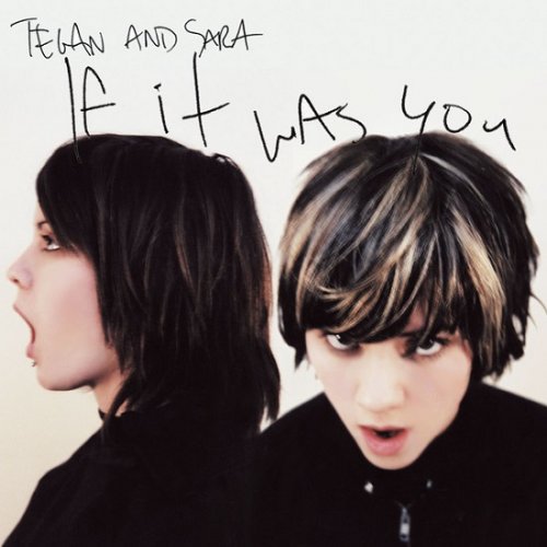 Tegan and Sara - If It Was (2002)