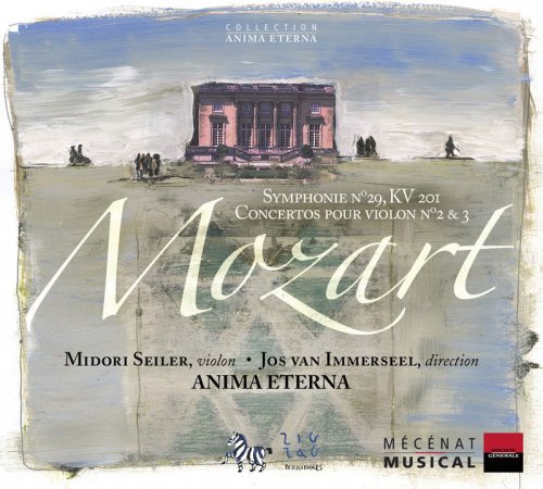 Anima Eterna, Jos van Immerseel - Mozart: Symphonie No. 29, K. 201 & Concertos pour violon Nos. 2 et 3 (2005)