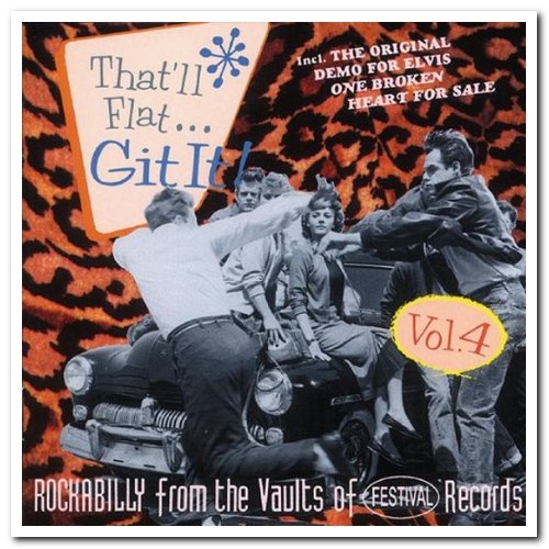 VA - That'll Flat ... Git It! Vol. 4: Rockabilly From The Vaults Of Festival Records (1994)