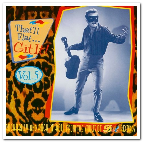 VA - That'll Flat ... Git It! Vol. 5: Rockabilly From The Vaults Of Dot Records (1997)