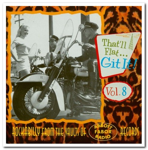 VA - That'll Flat ... Git It! Vol. 8: Rockabilly From The Vaults Of Abbott-Fabor-Radio Records (1996)