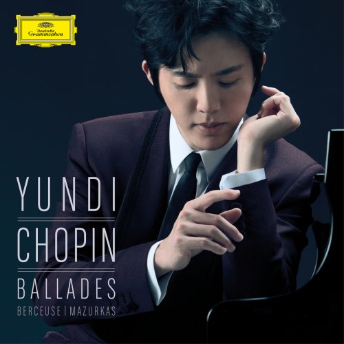 Yundi Li - Chopin: Ballades, Berceuse, Mazurkas (2016)
