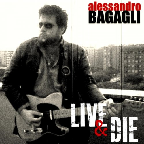 Alessandro Bagagli - Live & Die (2016)